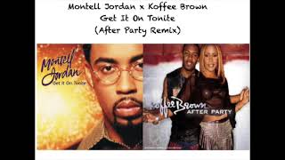 Montell Jordan x Koffee Brown - Get It On Tonite (After Party Remix/Mashup)