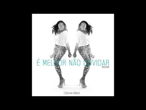 Celma Ribas - Melhor nao duvidar (Remix B4)