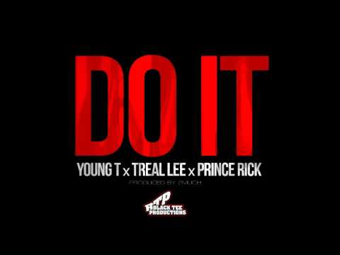 Young T ft. Treal Lee & Prince Rick - Do It [Prod. by 2Much]