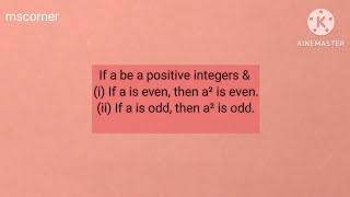 If a be a positive integer & if a is even, a² is even. If a is odd, a² is odd.