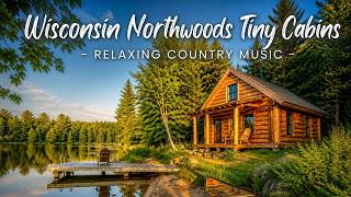 Wisconsin Northwoods Tiny Cabins | Relaxing Country Music