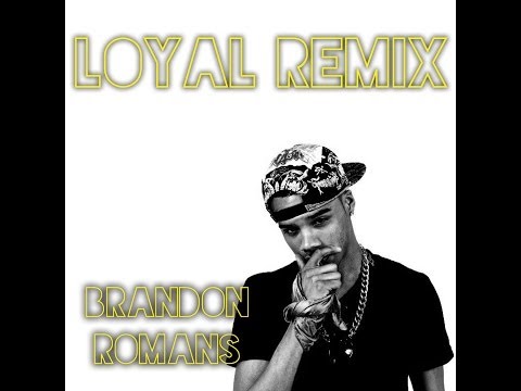 Loyal (Remix) | Brandon Romans