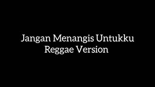 Download lagu Jangan Menangis Untukku - Reggae Version mp3