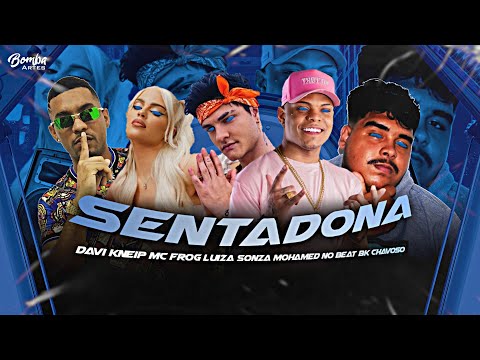 BK CHAVOSO, MOHAMED NO BEAT, MC FROG, DAVI KNEIP E LUISA SONZA - SENTADONA VS BREGA FUNK REMIX