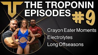 TROPONIN EPISODES [CRAYON EATER MOMENTS, ELECTROLYTES, LONG OFF SEASONS] EP 9