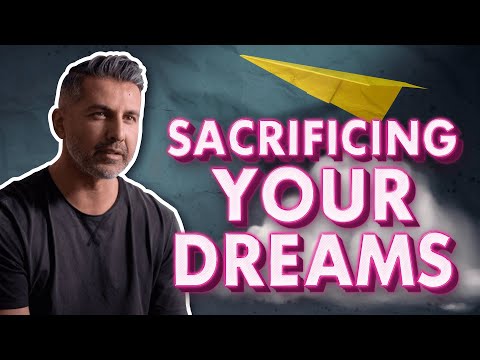 This Is WHAT Happens When YOU Sacrifice Your Dreams