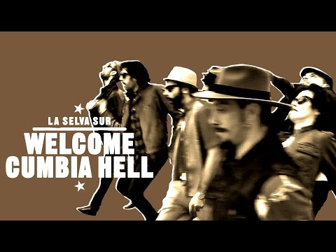 La Selva Sur 'Welcome Cumbia Hell' feat. Juanito Makande, Andreas Luzt y Junior