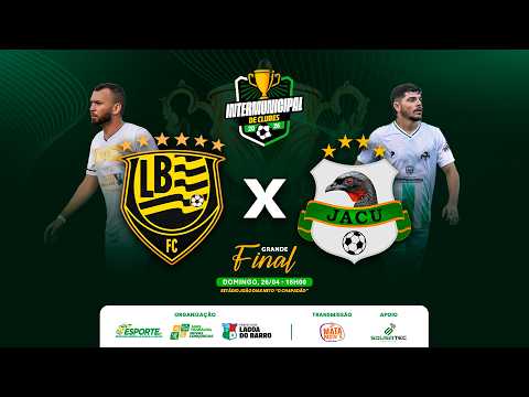 LAGOA DO BARRO DO PIAUÍ F.C. X JACU F.C. | GRANDE FINAL | CAMPEONATO INTERMUNICIPAL DE CLUBES