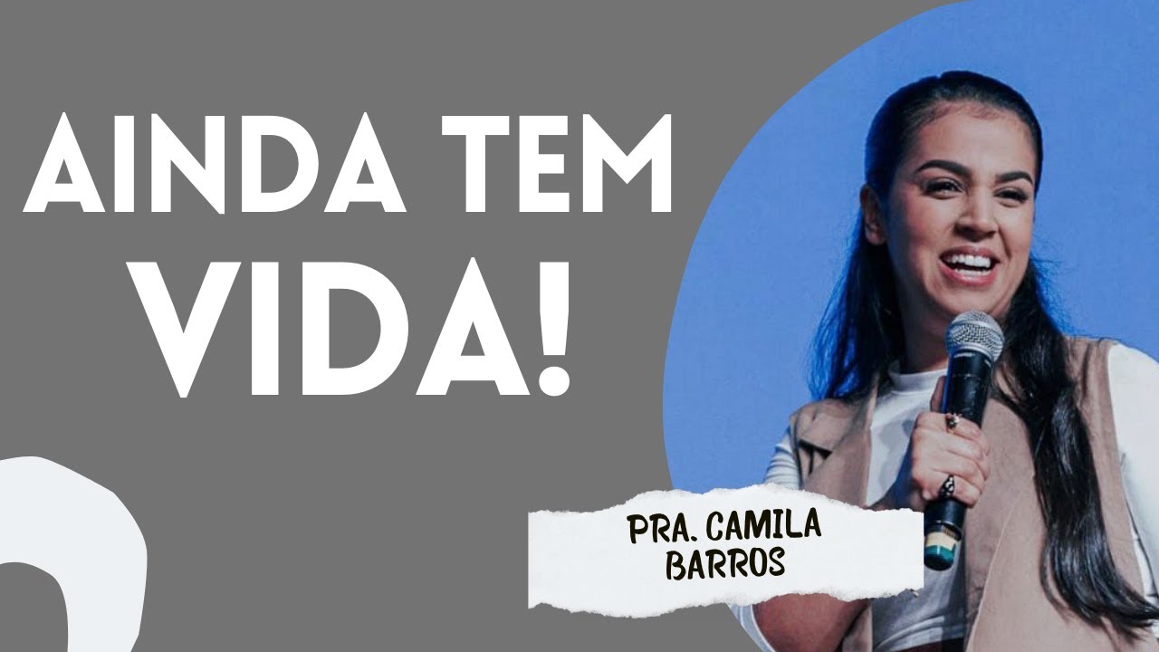 PASTORA CAMILA BARROS I AINDA TEM VIDA