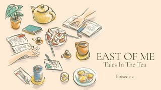 East of Me, Tales in the Tea S1 Ep 02