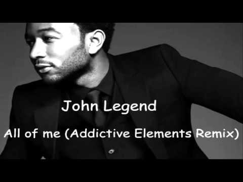 John Legend - All of me (Addictive Elements Remix)