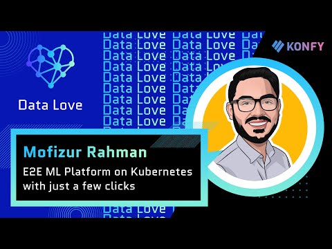 Mofizur Rahman - E2E ML Platform on Kubernetes with just a few clicks