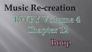 Music Re-creation - Boop - RWBY Volume 4 Chapter 12: No Safe Haven