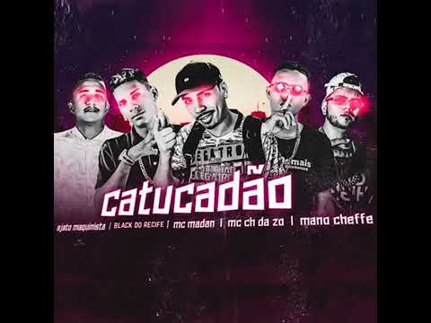 MC CH DA ZO E MANO CHEFFE E BLACK DO RECIFE E AJATO MAQUINISTA E MC MADAN CATUCADÃO (sv)