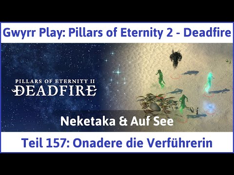 Pillars of Eternity 2 deutsch Deadfire Teil 157 - Onadere die Verführerin Let's Play