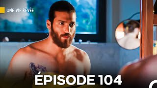 Une Vie Rêvée Épisode 104 (Doublage en Français)