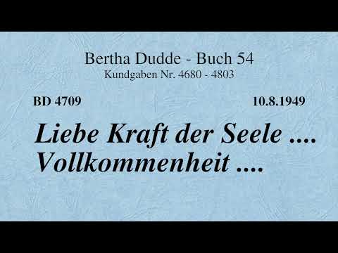 BD 4709 - LIEBE KRAFT DER SEELE .... VOLLKOMMENHEIT ....