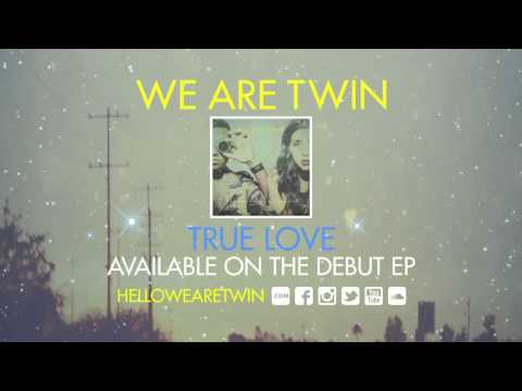 WE ARE TWIN - "True Love" (Official Audio)