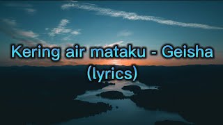 Geisha - Kering air mataku (lyrics)