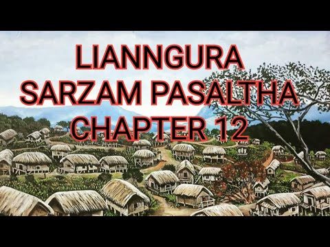 LIANNGURA SARZAM PASALṬHA CHAPTER 12 (Mizo Story Audiol