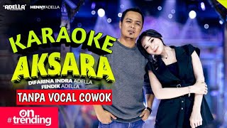 Download lagu KARAOKE AKSARA - Difarina Indra Adella Ft. Fendik Adella - OM ADELLA #karaoke #karoke #viral  mp3