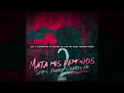 Charly Efe ft. Seron y Eneko - Mata mis demonios 2 (Prod. Valtonyc)