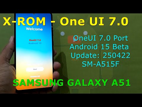 X-ROM OneUI 7.0 Port for Samsung Galaxy A51 Android 15 Beta Update: 250422