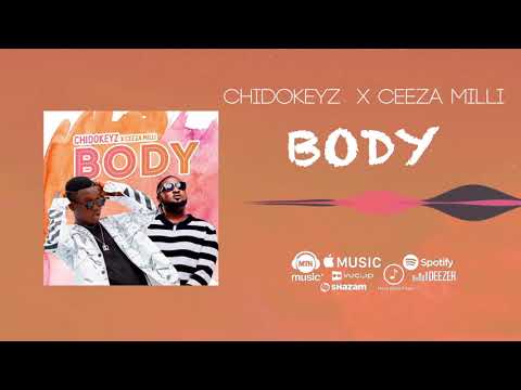 CHIDOKEYZ - Body [Official Audio] Ft Ceeza Milli