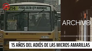 Archivo 24: A 15 años del adiós de las micros amarillas