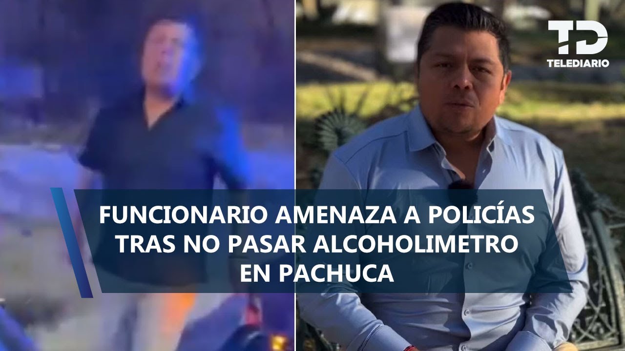 Funcionario de Hidalgo amenaza a policías tras reprobar alcoholímetro en Pachuca