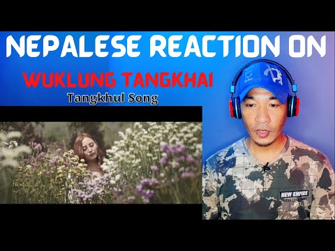 NEPALESE REACTION ON MOC - Wuklung Tangkhai Official MV || Starring TIMMI RINPAM LUNGHAR & CHIHANSHI
