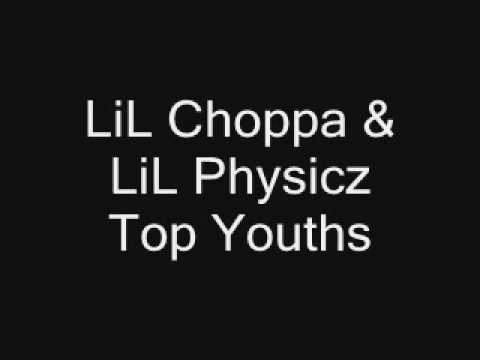 LiL Choppa & LiL Physicz  Top Youths
