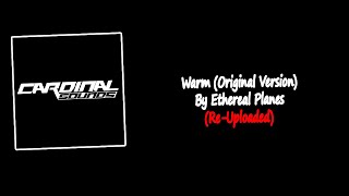 Warm (Original Version) By Ethereal Planes | Re-Uploaded