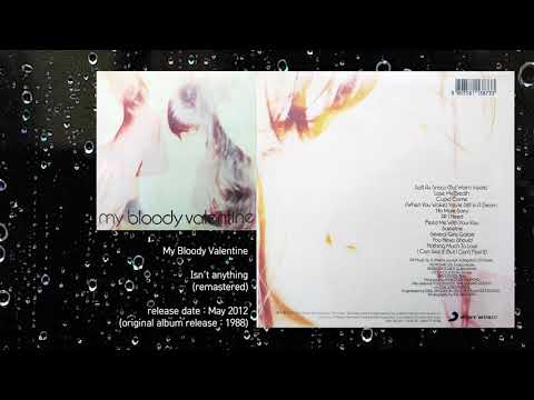 My Bloody Valentine - Isn't anything (2012 remastered, full album)