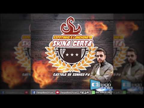 CD ESPETINHO E LANCHONETE SKINA CERTA - CASTELO DE SONHOS-PA - DJ IAGO BALA