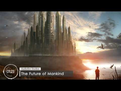 Epic Action Music   Audiofire Studios   The Future of Mankind