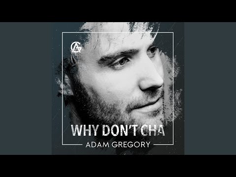 download lagu mp3 mp4 Adam Gregory Why Dont Cha, download mp3 Adam Gregory Why Dont Cha free download, download mp3 Adam Gregory Why Dont Cha