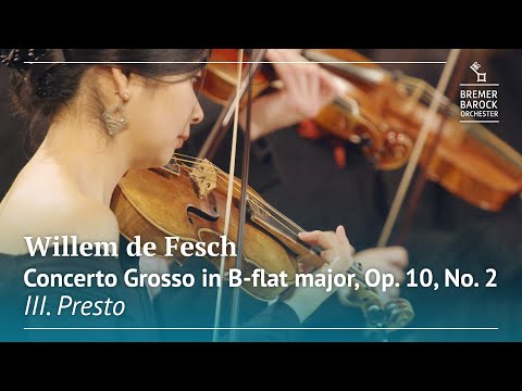 Willem de Fesch: Concerto Grosso in B-flat major, Op. 10, No. 2, III. Presto –Bremer Barockorchester