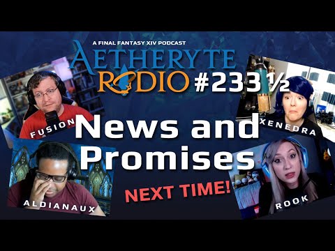 FFXIV Podcast Aetheryte Radio 233 1/2: News and Promises