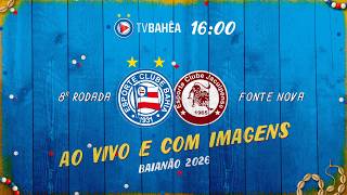BAHIA 2 x 2 JACUIPENSE - AO VIVO E COM IMAGENS - BAIANÃO (14/02/26)
