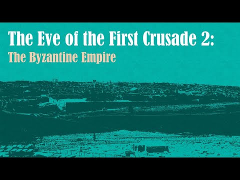 The Eve of the First Crusade 2: The Byzantine Empire