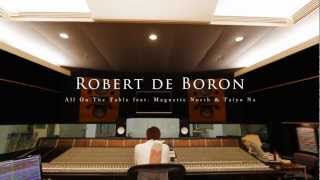 Robert de Boron 「All On The Table feat. Magnetic North & Taiyo Na」 Music Video