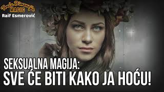 Seksualna magija: SVE ĆE BITI KAKO JA HOĆU!
