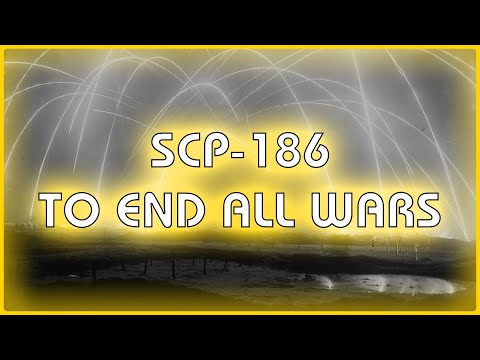 SCP 186 - To End All Wars