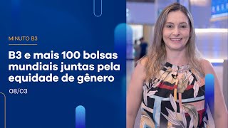 B3 e mais de 100 bolsas mundiais participam de ação pela equidade de gênero | Minuto B3 – 08/03/2023 B3 e mais de 100 bolsas mundiais participam de ação pela equidade de gênero | Minuto B3 – 08/03/2023
