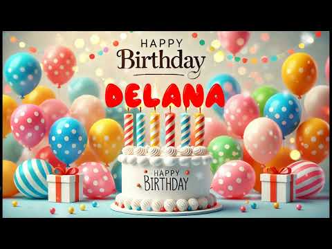 Happy Birthday DELANA   Happy Birthday Song   Birthday Wishes   Birthday Party