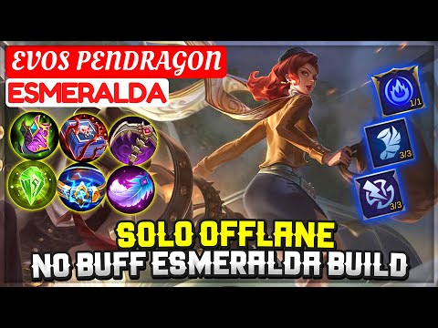 Solo Offlane No Buff Esmeralda Build [ EVOS PENDRAGON Esmeralda ] Mobile Legends