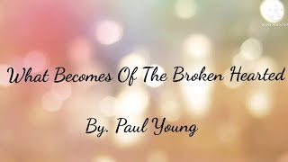 What Becomes Of The Broken Hearted (Lyrics) - Paul Young