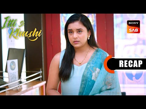Itti Si Khushi | Ep 146 & Ep 147 | RECAP | इत्ती सी ख़ुशी