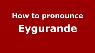 How to pronounce Eygurande